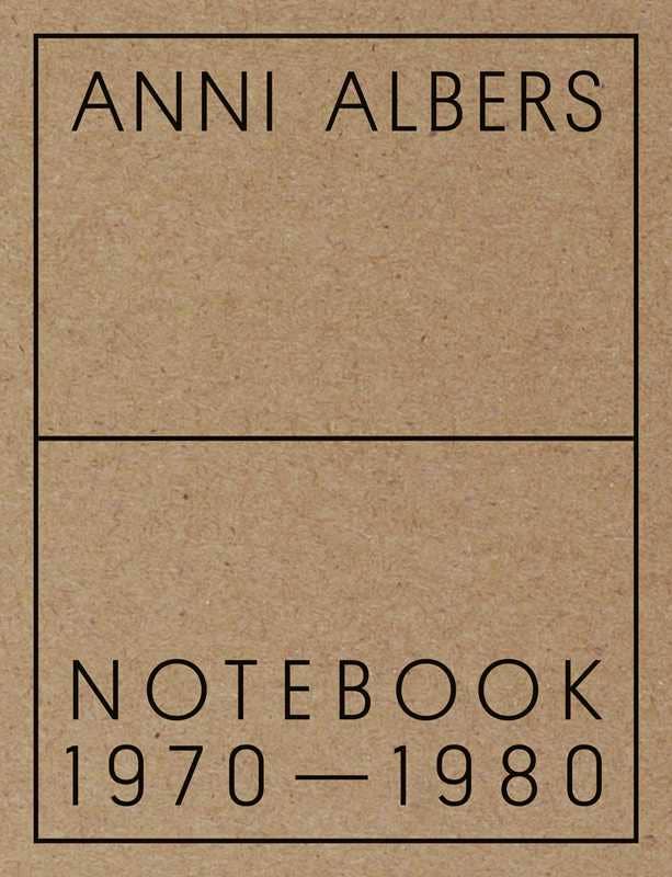Anni Albers: Notebook 1970-1980 by Anni Albers